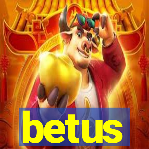 betus