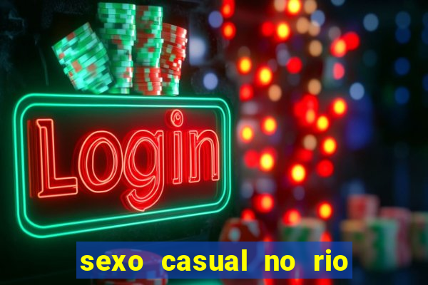 sexo casual no rio de janeiro