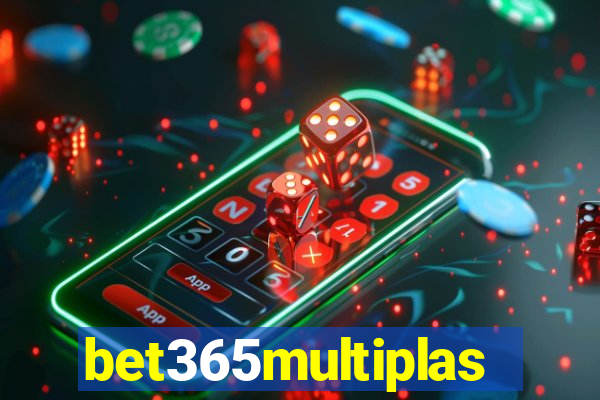 bet365multiplas