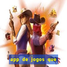 app de jogos que dao dinheiro de verdade