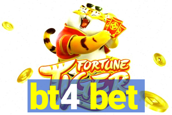 bt4 bet