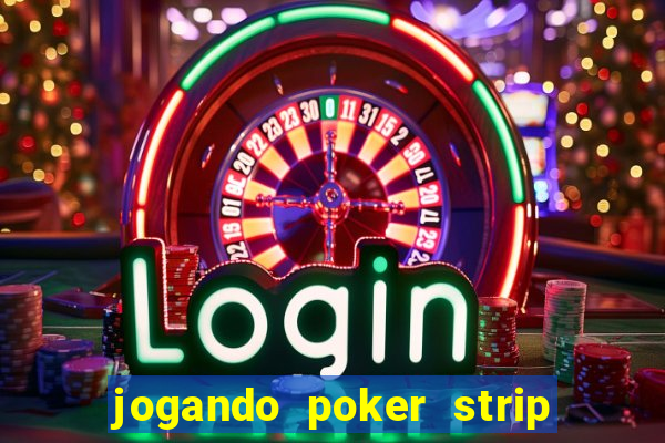 jogando poker strip com a mae