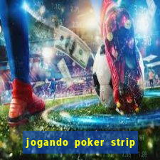 jogando poker strip com a mae