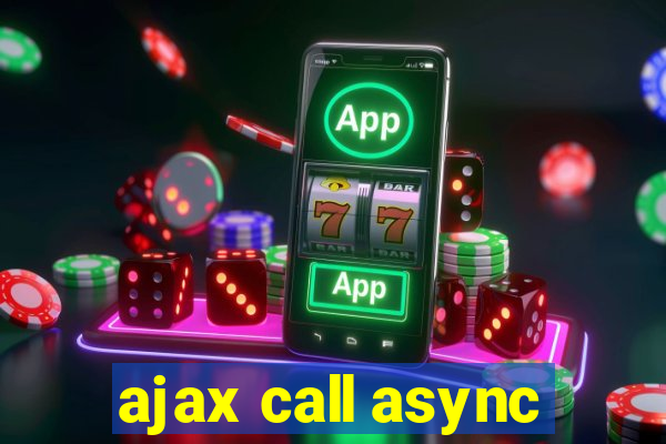 ajax call async