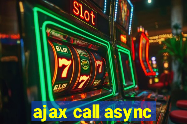 ajax call async