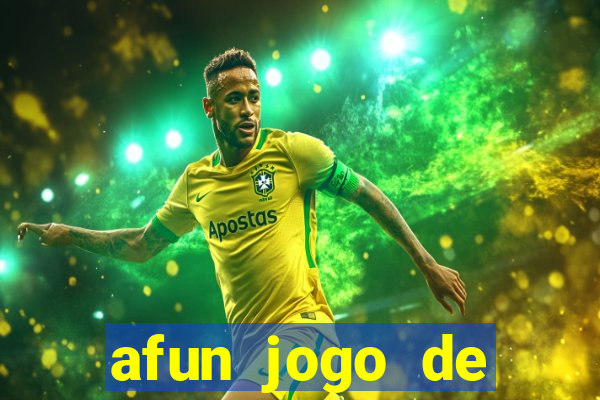 afun jogo de ganhar dinheiro