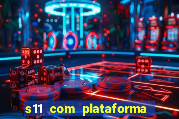 s11 com plataforma de jogos