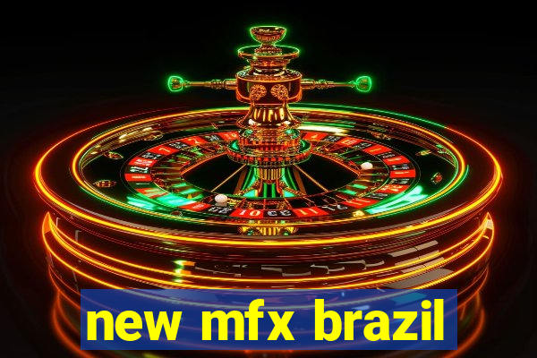 new mfx brazil