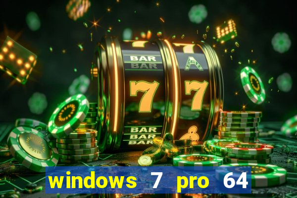 windows 7 pro 64 bits iso download