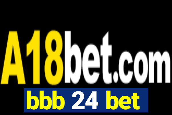 bbb 24 bet