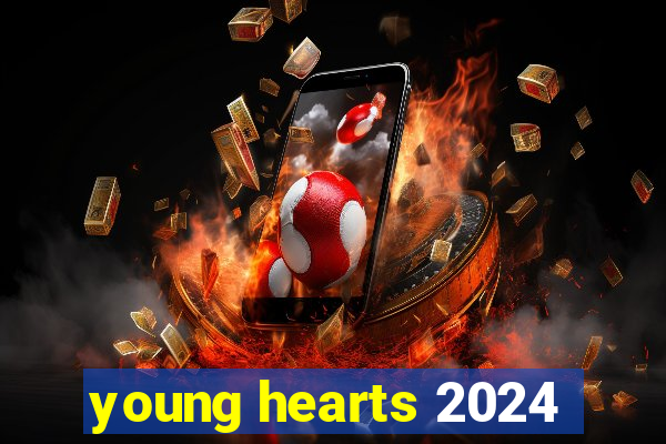 young hearts 2024