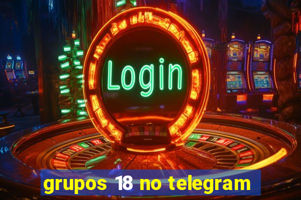 grupos 18 no telegram