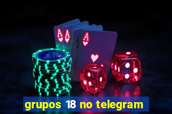 grupos 18 no telegram