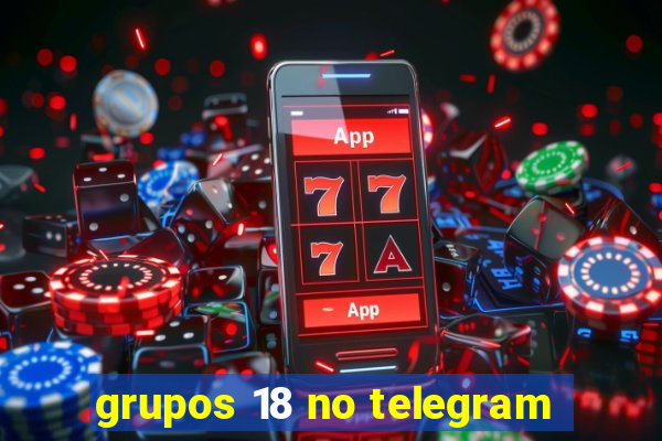 grupos 18 no telegram