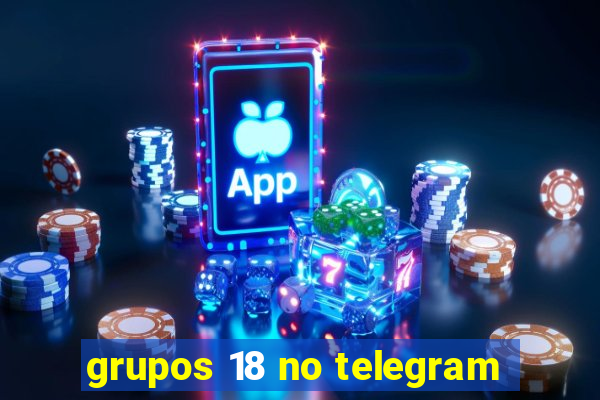 grupos 18 no telegram