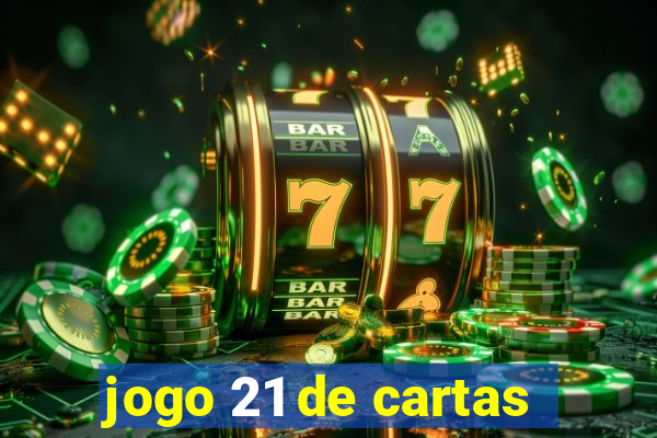 jogo 21 de cartas