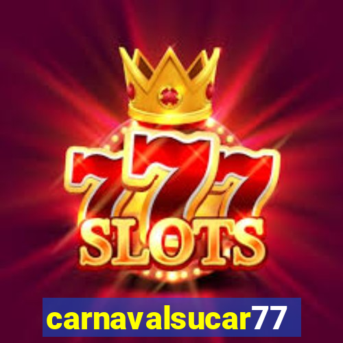 carnavalsucar777