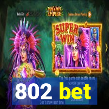 802 bet