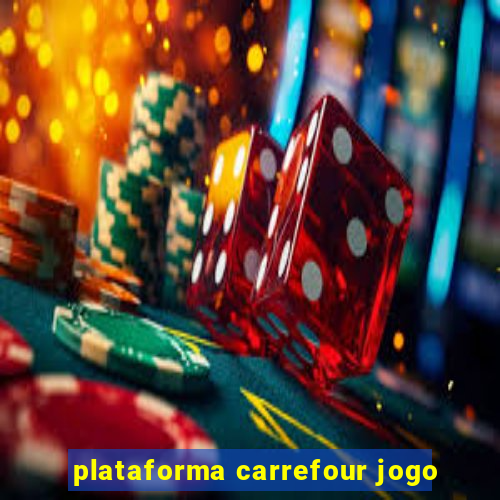 plataforma carrefour jogo