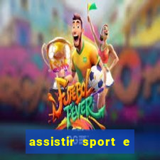 assistir sport e ponte preta