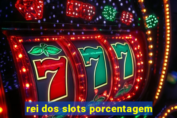 rei dos slots porcentagem