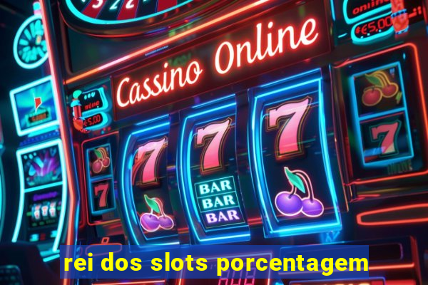 rei dos slots porcentagem