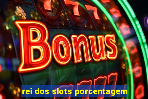 rei dos slots porcentagem