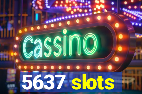 5637 slots