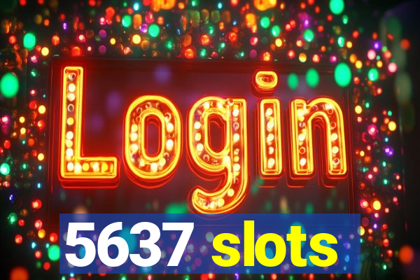 5637 slots