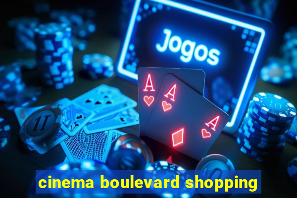 cinema boulevard shopping