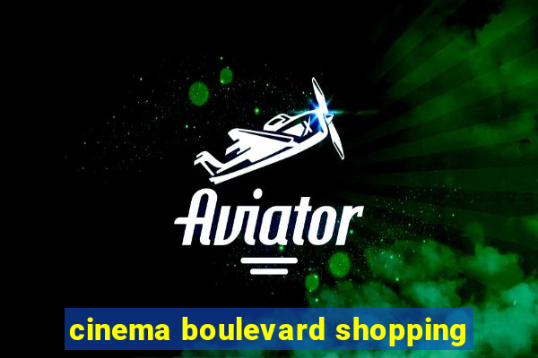 cinema boulevard shopping