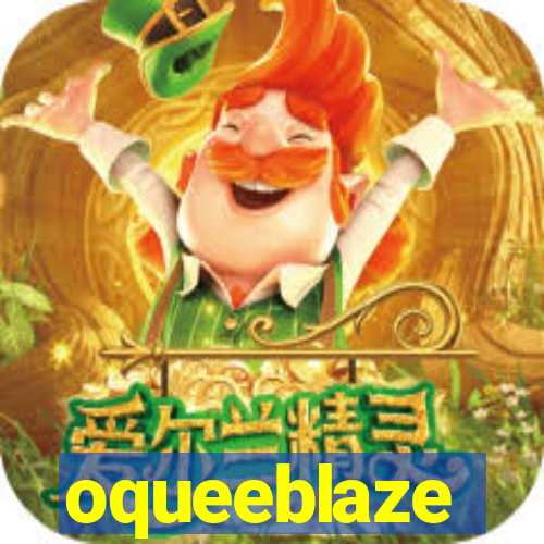 oqueeblaze