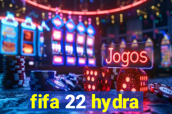 fifa 22 hydra