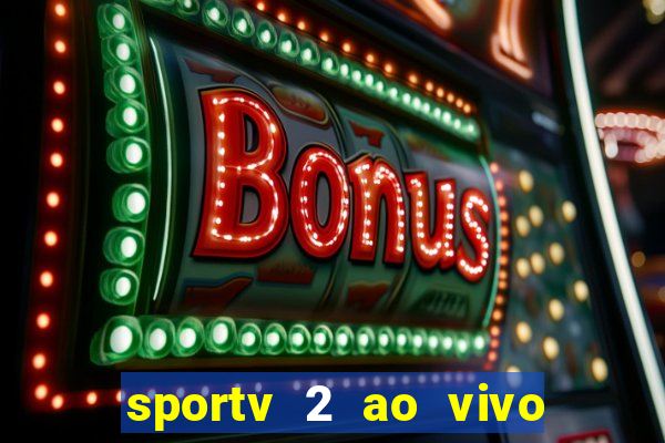 sportv 2 ao vivo futebol play hd