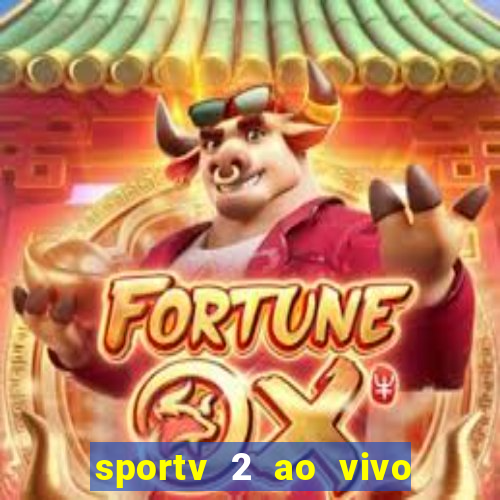 sportv 2 ao vivo futebol play hd