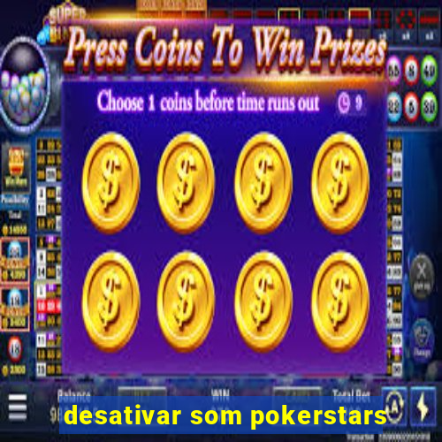 desativar som pokerstars