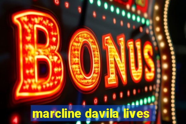 marcline davila lives