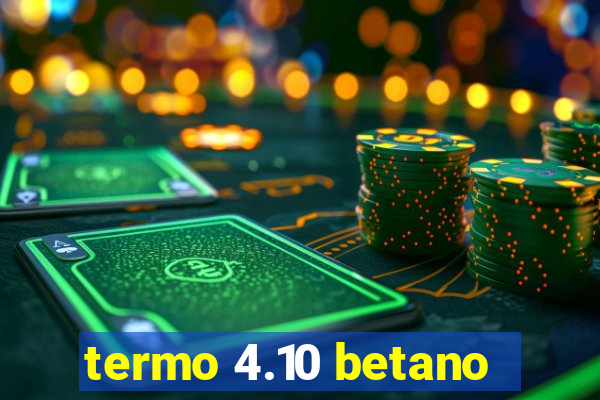 termo 4.10 betano