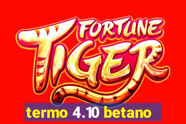 termo 4.10 betano