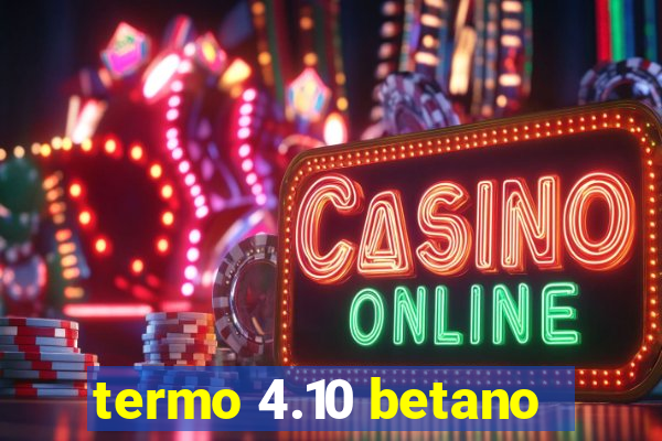 termo 4.10 betano