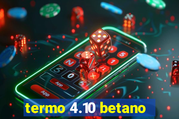 termo 4.10 betano