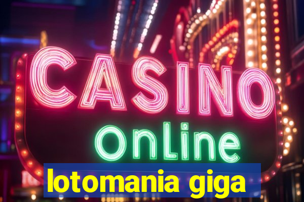 lotomania giga