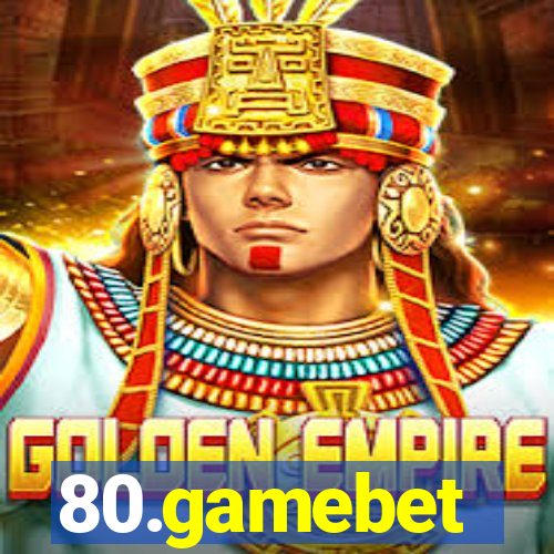 80.gamebet