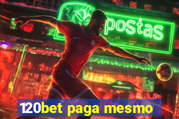 120bet paga mesmo