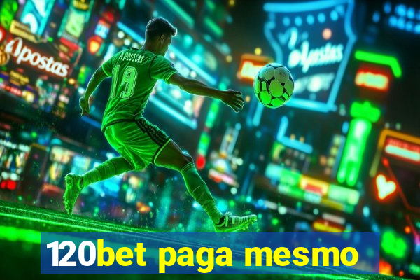 120bet paga mesmo