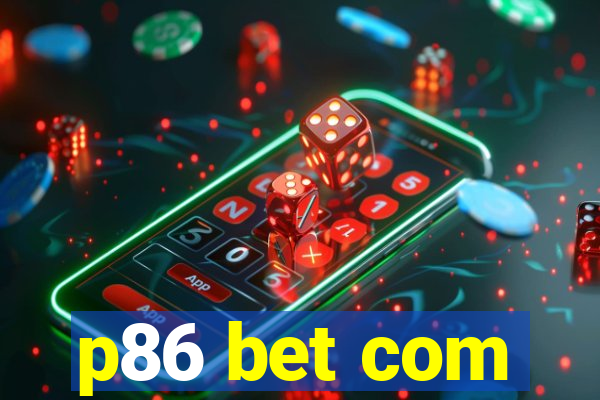 p86 bet com