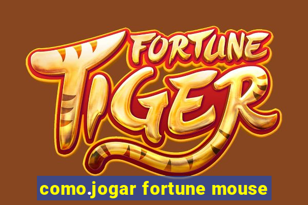 como.jogar fortune mouse