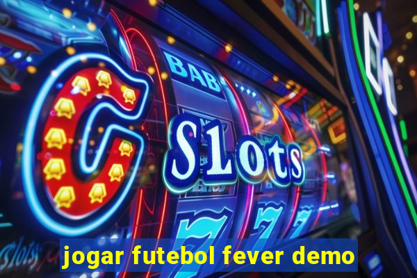 jogar futebol fever demo