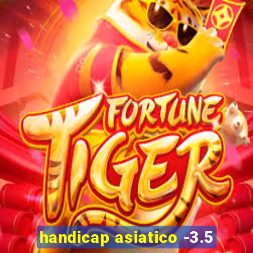 handicap asiatico -3.5