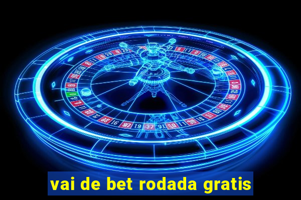 vai de bet rodada gratis